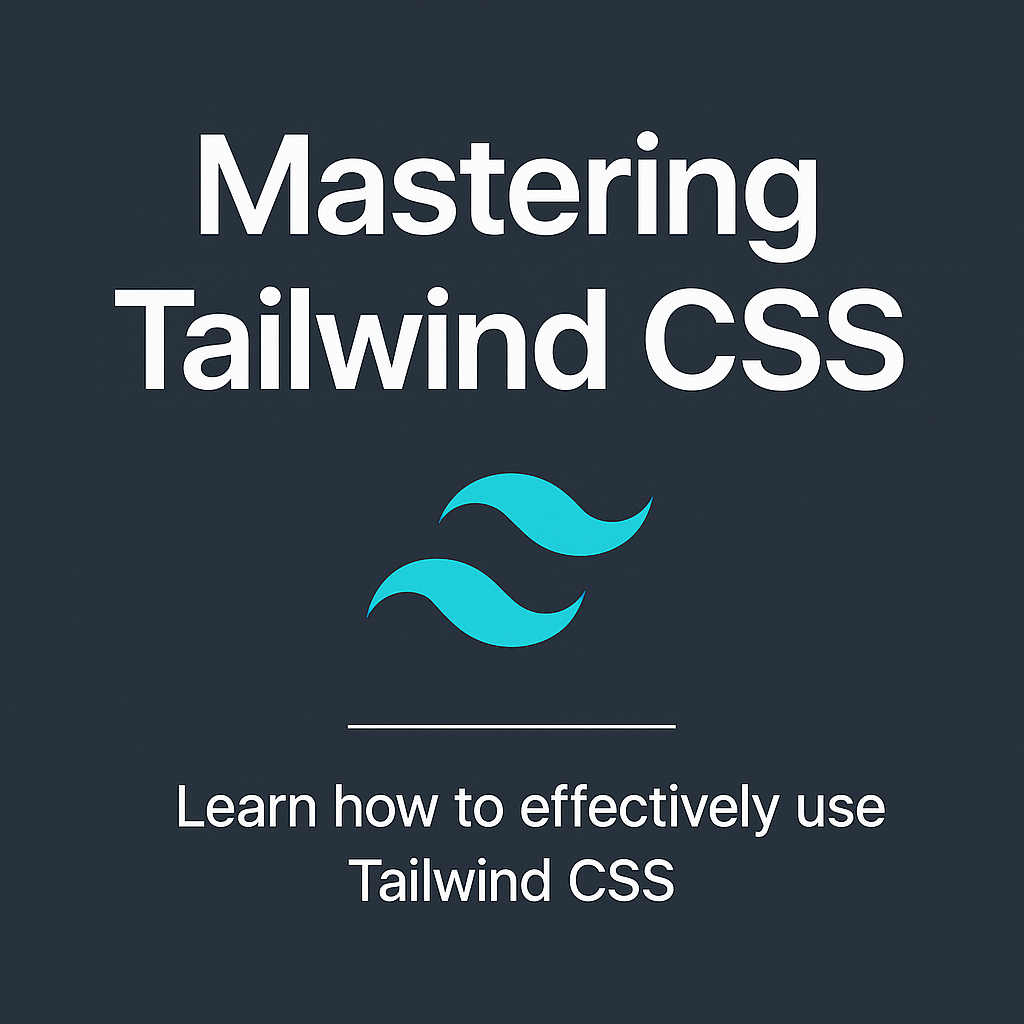 Mastering Tailwind CSS
