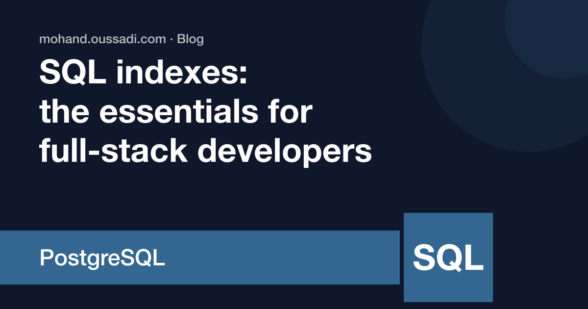 SQL indexes: what every full-stack developer should know