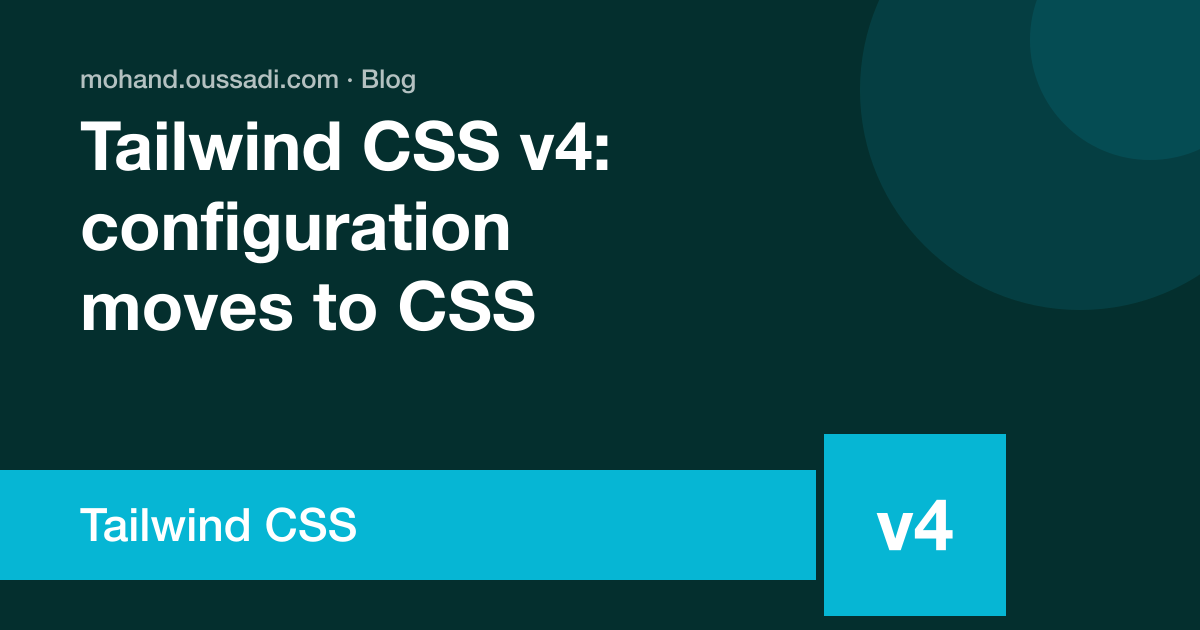 Tailwind CSS v4: CSS-first configuration and a new engine