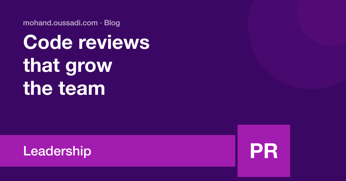 Tech lead: code reviews that grow the team